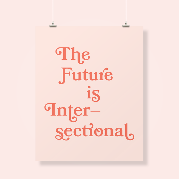 The Future is Intersectional, Intersectional Feminism Poster, Intersectional Feminist Art, Hey Ma Goods Poster, Hey Ma Goods Co., Women's March 2019, Women's March Oakland, Intersectionality, Bookmania Font