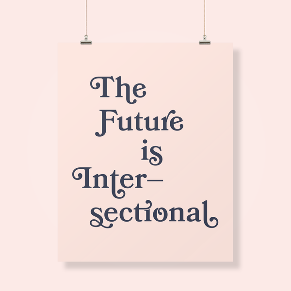 The Future is Intersectional, Intersectional Feminism Poster, Intersectional Feminist Art, Hey Ma Goods Poster, Hey Ma Goods Co., Women's March 2019, Women's March Oakland, Intersectionality, Bookmania Font